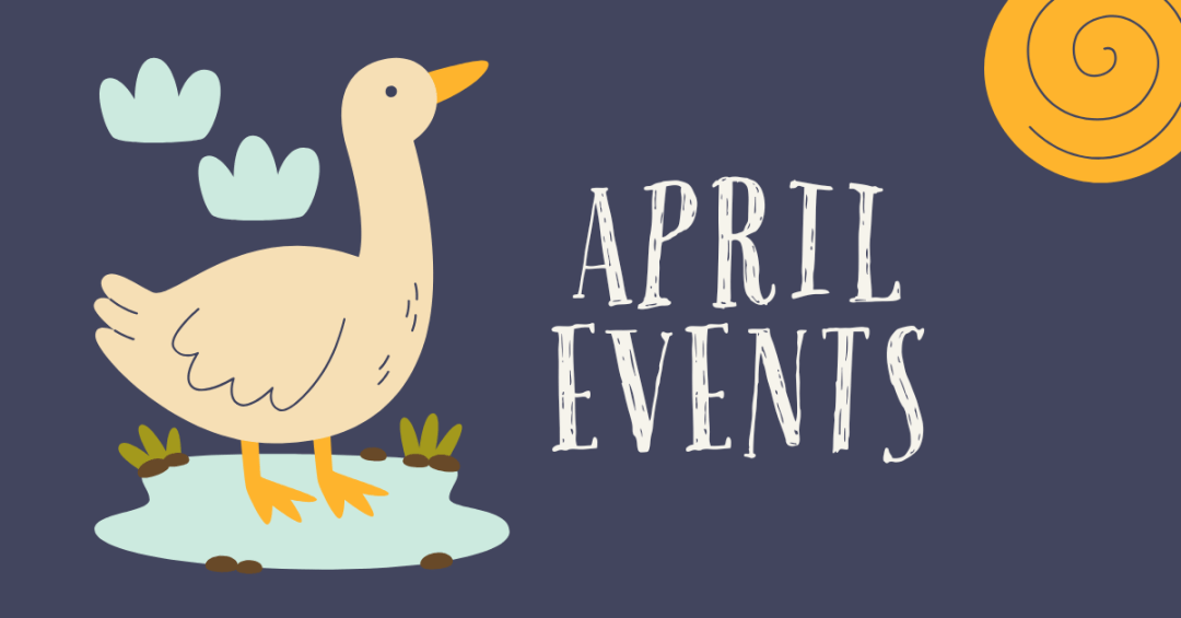 Text reads "April Events." There is an illustration of a happy duck in a puddle on the left and a sun in the upper right corner.