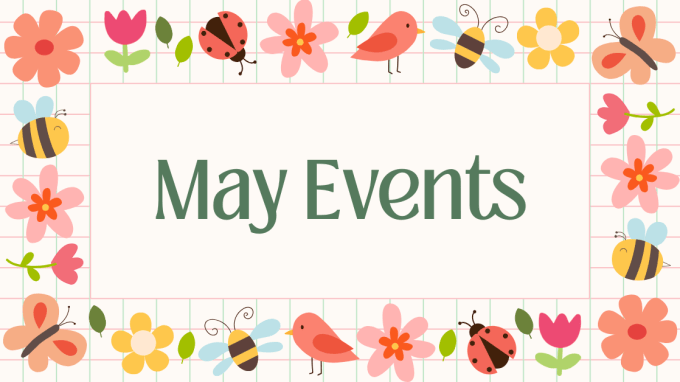 This image says "May Events" in the middle and has a border of ladybugs, bees, birds, flowers, and spring images. The background has a light windowpane pattern.